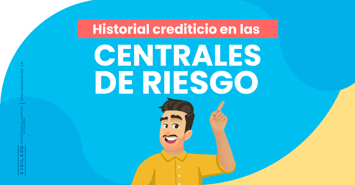 Historial crediticio en las centrales de riesgo 
